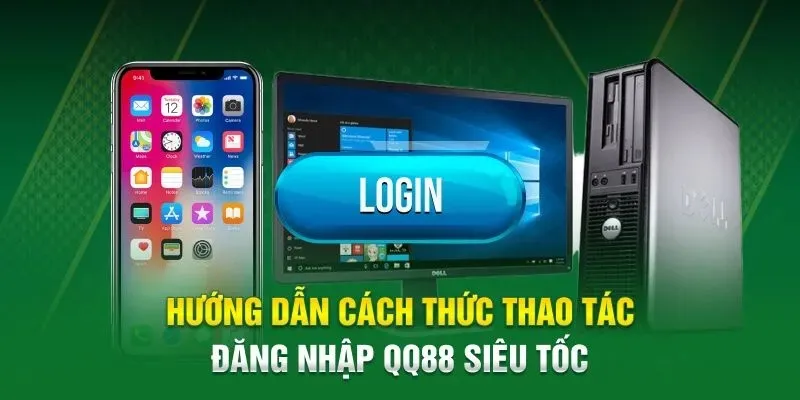 3 bước đăng nhập QQ88 hiệu quả